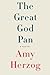 The Great God Pan by Amy Herzog The Great God Pan by Amy Herzog