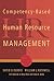 Competency-Based Human Resource Management: Discover a New System for Unleashing the Productive Power of Exemplary Performers