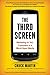 The Third Screen: Marketing to Your Customers in a World Gone Mobile