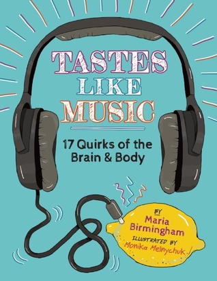 Tastes Like Music: 17 Quirks of the Brain and Body (Hardcover)