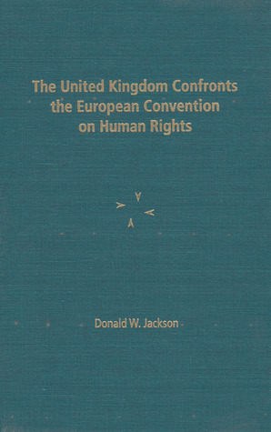 The United Kingdom Confronts the European Convention on Human Rights