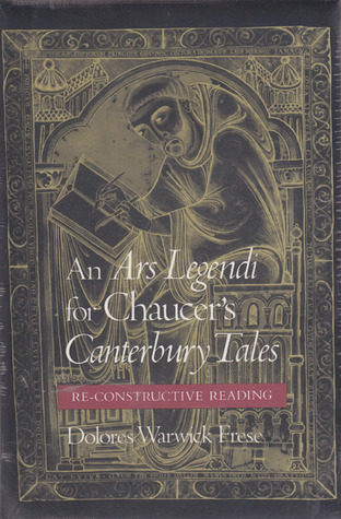 An Ars Legendi for Chaucer's Canterbury Tales: A Re-constructive Reading