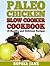 Paleo Slow Cooker Cookbook: 30 Healthy and Delicious Recipes