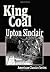 King Coal by Upton Sinclair King Coal by Upton Sinclair