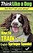 English Springer Spaniel | Think Like Me ~ but Don’t Eat Your Poop!: Here's Exactly How To Train Your English Springer Spaniel (English Springer Spaniel Training Book 1)