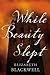 While Beauty Slept by Elizabeth  Blackwell