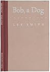 Bob, a Dog Bob, a Dog