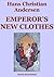 Emperor's New Clothes by Hans Christian Andersen Emperor's New Clothes by Hans Christian Andersen