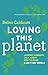 Loving This Planet: Leading Thinkers Talk About How to Make A Better World
