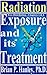 Radiation - Exposure and its treatment [Excerpt only: Chapters 1 & 2]