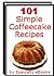101 Simple & Delicious COFFEECAKE RECIPES Cookbook