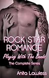 Rock Star Romance: Playing With The Bands The Complete Series