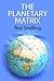 The Planetary Matrix: The P...