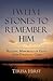 Twelve Stones to Remember Him: Building Memorials of Faith from Financial Crisis