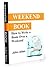 WEEKEND BOOK: How to Write a Book Over a Weekend