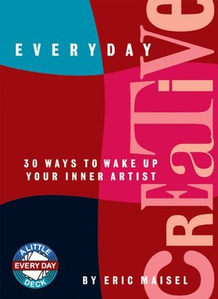 Everyday Creative: 30 Way to Wake Up Your Inner Artist