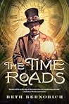 The Time Roads by Beth Bernobich