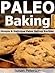 Paleo Baking Recipes - Simple and Delicious Paleo Baking Recipes by Susan       Peterson