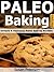 Paleo Baking Recipes - Simple and Delicious Paleo Baking Recipes by Susan       Peterson