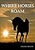 Where Horses Roam by Andrea Kwast