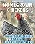 Homegrown Chickens: The Complete Guide to Raising Backyard Chickens