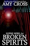 Broken Spirits (Lupine Howl: Series 2, #4)