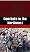 Conflicts in the Northeast:...