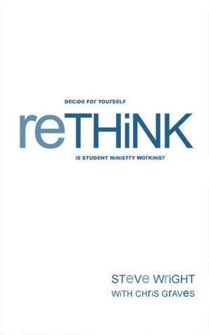 reThink: Decide for Yourself: Is Student Ministry Working? (Paperback)