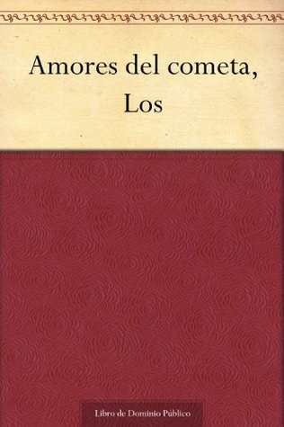 Amores del cometa, Los (Spanish Edition)