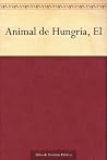 El Animal de Hungría El Animal de Hungría