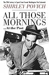 All Those Mornings . . . At the Post by Shirley Povich