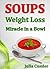 Soups! Weight Loss Miracle in a Bowl by Julia Cussler