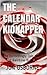 The Calendar Kidnapper: The...