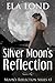 Silver Moon’s Reflection (Moon's Reflection Series Book 3)