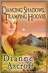 Dancing Shadows, Tramping Hooves by Dianne Ascroft