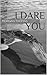 I Dare You