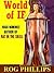World of If: A Science Fiction Classic [The Rog Phillis Collection]