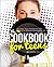 The Cookbook for Teens: The Easy Teen Cookbook with 74 Fun & Delicious Recipes to Try