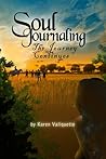 Soul Journaling - The Journey Continues by Karen Valiquette