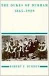 The Dukes of Durham, 1865-1929 by Robert F. Durden