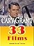 Hollywood Star Cary Grant: Critical Review of 33 Cary Grant Films with Summary, Selected Dialogue, and Trivia (Movies)
