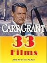 Hollywood Star Cary Grant: Critical Review of 33 Cary Grant Films with Summary, Selected Dialogue, and Trivia (Movies)