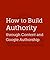 How to Build Authority through Content and Google Authorship