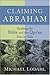 Claiming Abraham: Reading the Bible and the Qur'an Side by Side