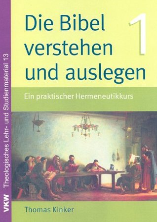 Die Bibel verstehen und auslegen: Ein praktischer Hermeneutikkurs (Paperback)