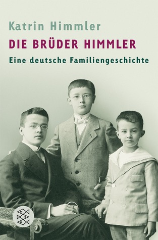 Die Brüder Himmler. Eine deutsche Familiengeschichte