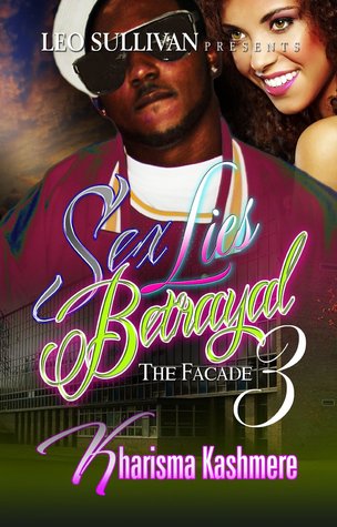 Sex. Lies. Betrayal: The Facade 3 (Kindle Edition)