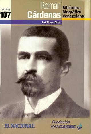 Román Cárdenas (Biblioteca Biográfica Venezolana, Volumen 107)