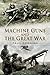 Machine-Guns and the Great War by Paul Cornish
