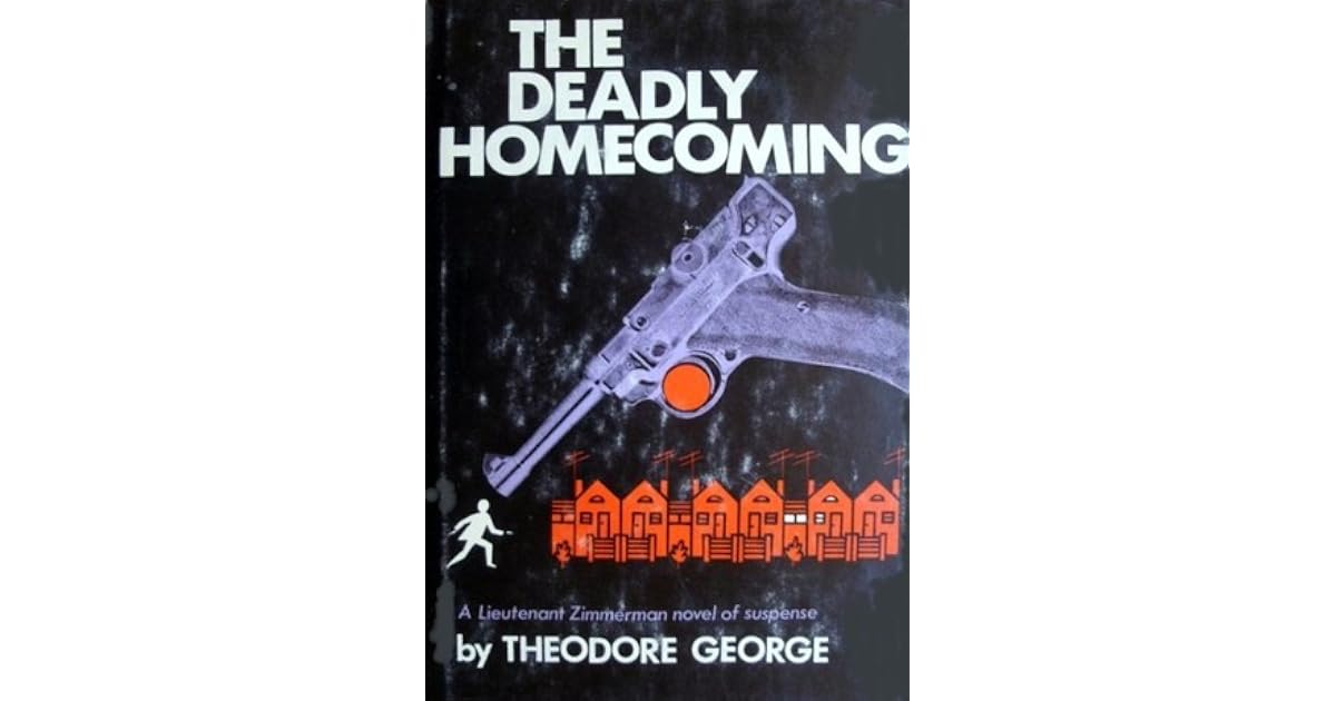 The Deadly Homecoming By Theodore George